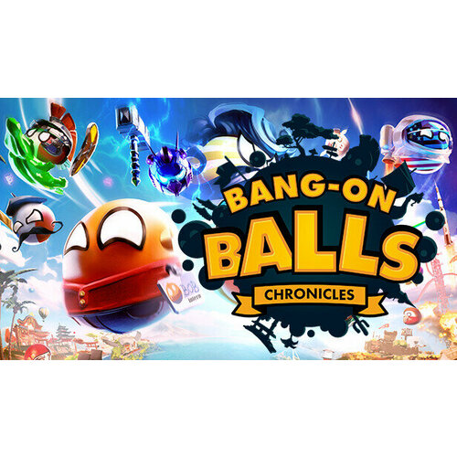 Игра Bang-On Balls: Chronicles для PC (STEAM) (электронная версия)