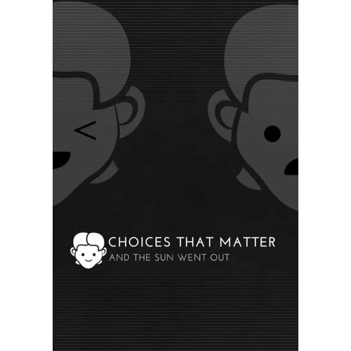 Choices That Matter: And The Sun Went Out (Steam; PC/Mac; Регион активации все страны)