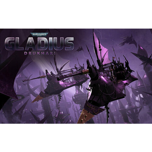 Warhammer 40,000: Gladius - Drukhari (Steam; PC; Регион активации РФ)