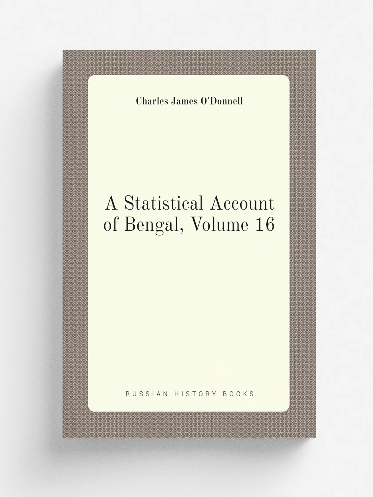 A Statistical Account of Bengal, Volume 16