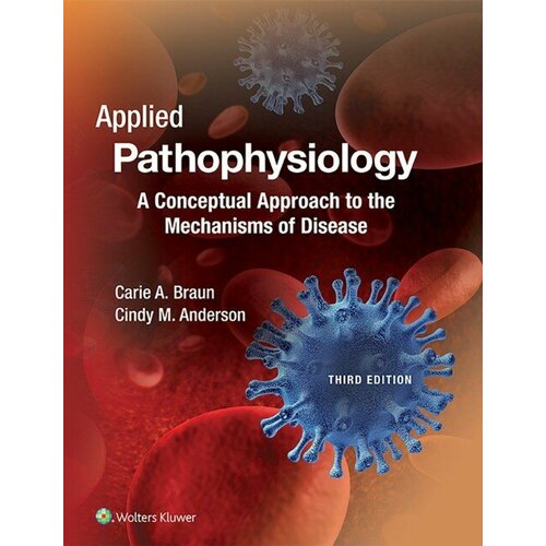 Carie Braun, Cindy Anderson "Applied Pathophysiology 3e"