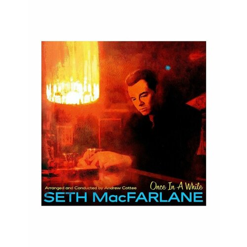 Виниловая пластинка MacFarlane, Seth, Once In A While (0602577418471) low roar виниловая пластинка low roar once in a long long while