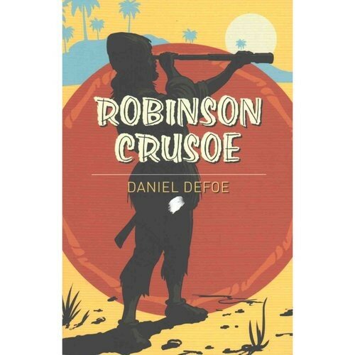 Daniel Defoe "Robinson Crusoe"