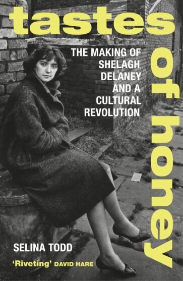 Tastes of Honey. The Making of Shelagh Delaney and a Cultural Revolution - фото №1