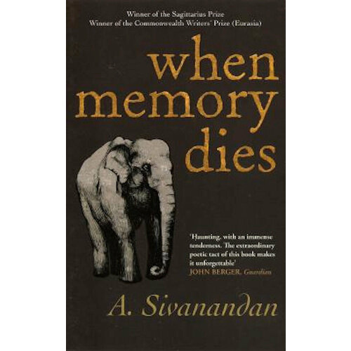 When Memory Dies | Sivanandan A.