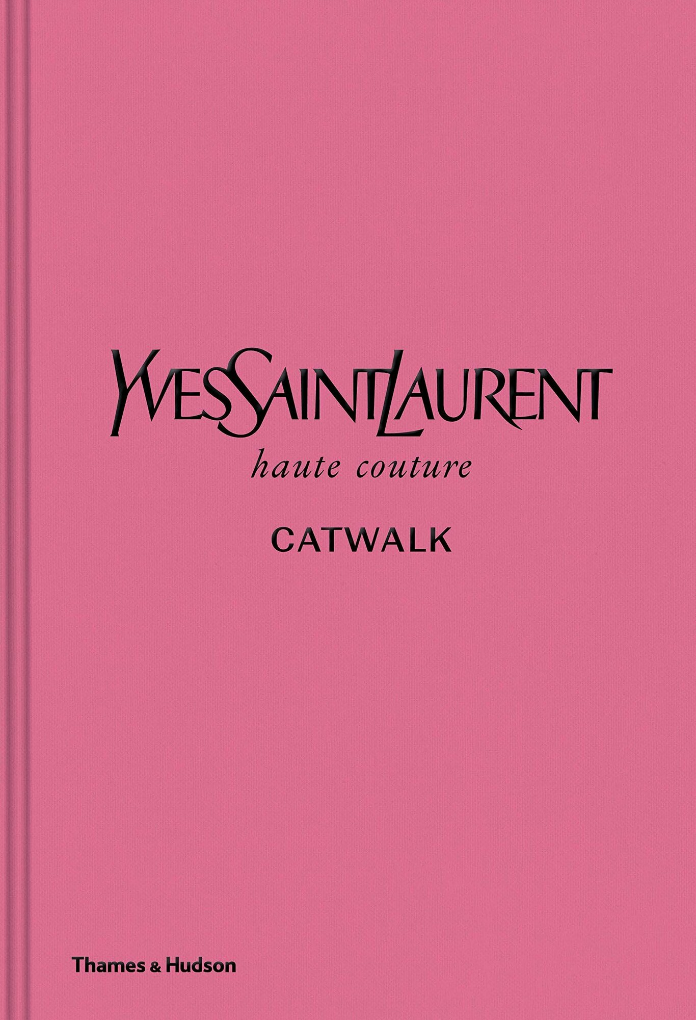 Olivier Flaviano "Yves Saint Laurent Catwalk : The Complete Haute Couture Collections 1962-2002"