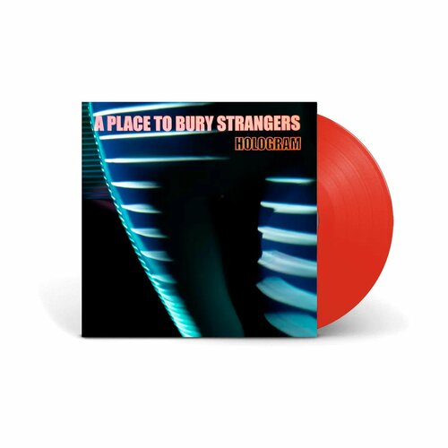 A PLACE TO BURY STRANGERS - HOLOGRAM (LP neon orange) виниловая пластинка виниловая пластинка erasure the neon lp