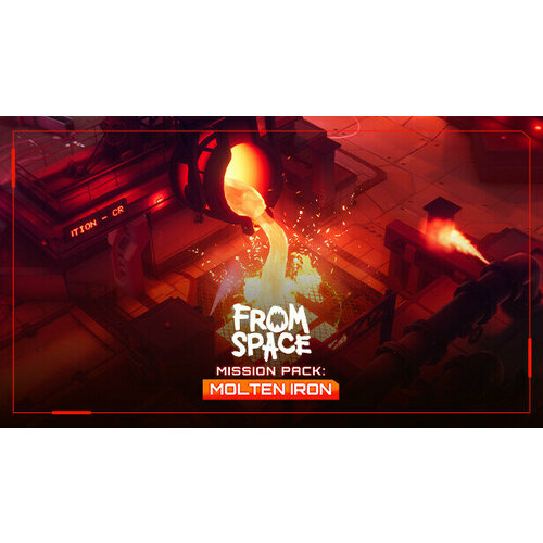 Дополнение From Space - Mission Pack: Molten Iron для PC (STEAM) (электронная версия)