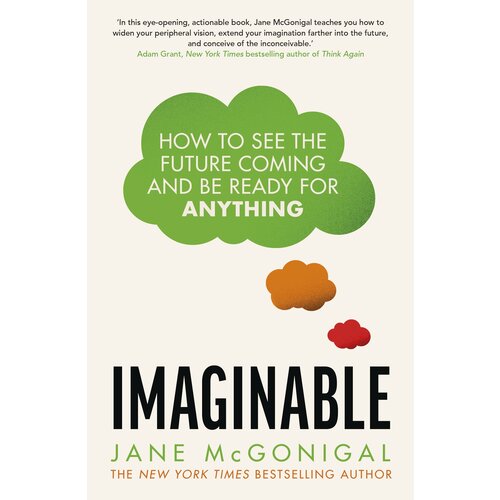 Imaginable. How to See the Future Coming and be Ready for Anything | McGonigal Jane