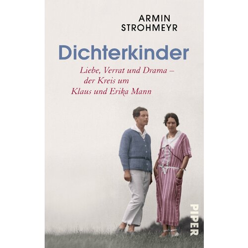 Dichterkinder. Liebe, Verrat und Drama – der Kreis um Klaus und Erika Mann | Strohmeyr Armin