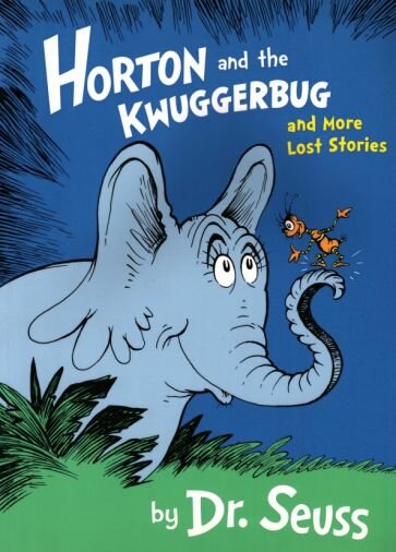 Horton and the Kwuggerbug and More Lost Stories - фото №1