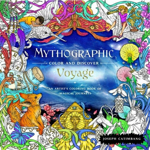 Mythographic Color and Discover: Voyage: An Artist's Coloring Book of Magical Journeys