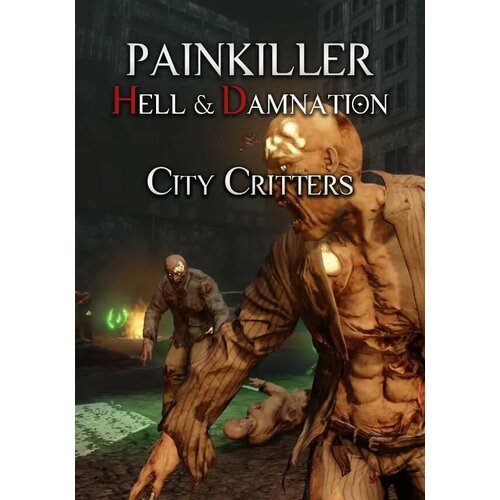 Painkiller Hell & Damnation: City Critters DLC (Steam; Windows, PC; Регион активации РФ, СНГ) city of gangsters criminal record dlc steam pc регион активации рф снг