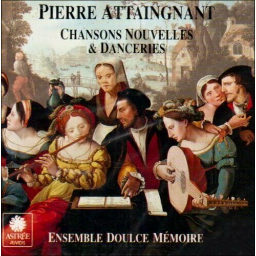 AUDIO CD Attaingnant - Chansons Nouvelles & Danceries - by Pierre Attaingnant. 1 CD