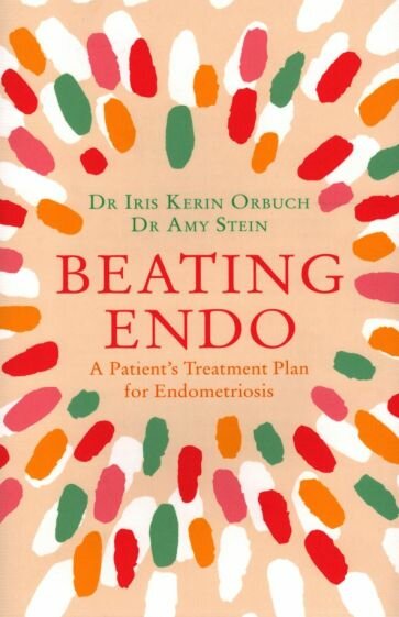 Beating Endo. A Patient’s Treatment Plan for Endometriosis - фото №1