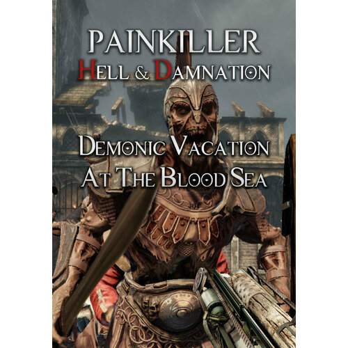 Painkiller Hell & Damnation: Demonic Vacation at the Blood Sea DLC (Steam; PC; Регион активации РФ, СНГ)
