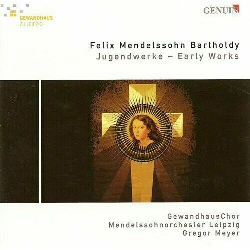 AUDIO CD MENDELSSOHN, Felix: Wer nur den lieben Gott lasst walten / Kyrie in C minor / Sinfonia No. 3 (Leipzig Gewandhaus Choir, Meyer)