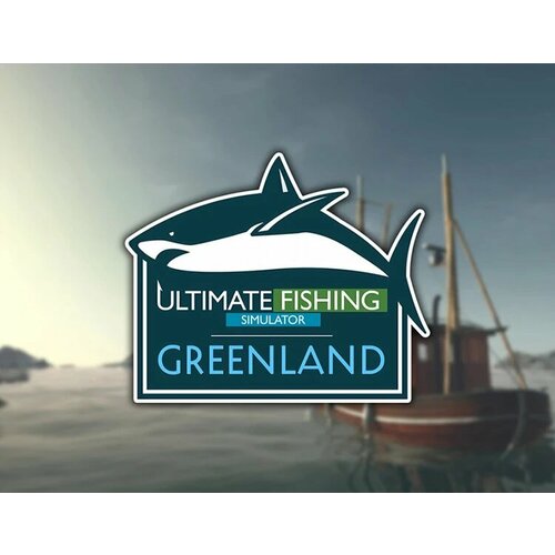 Ultimate Fishing Simulator - Greenland электронный ключ PC Steam