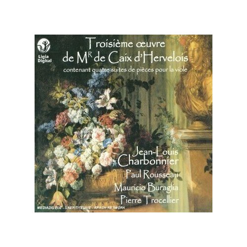 AUDIO CD CAIX D'HERVELOIS, LOUIS DE: VIOLS SUITES. / Charbonnier, Rousseau, Buraglia, Trocellier. 1 CD