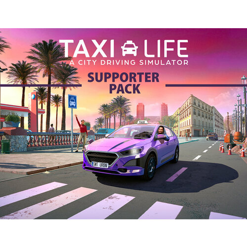 Taxi Life: A City Driving Simulator - Supporter Pack российское такси