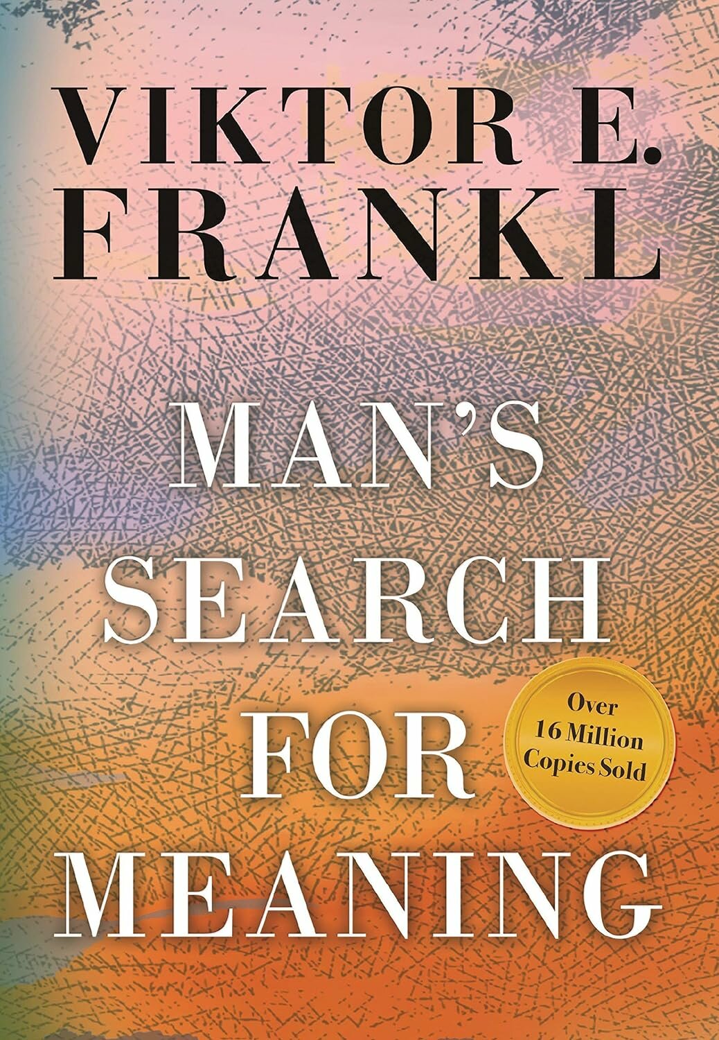 Viktor E. Frankl. Man's Search for Meaning