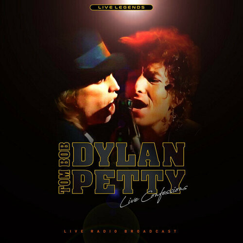 Bob Dylan & Tom Petty - Live Confessions (Live Radio Broadcast). 1 LP petty tom виниловая пластинка petty tom broadcast rarities live