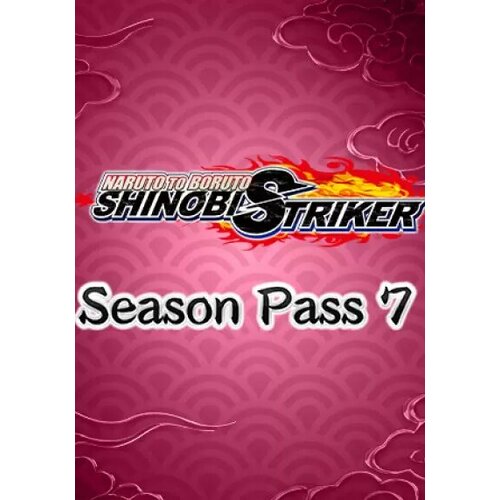 NARUTO TO BORUTO: SHINOBI STRIKER - Season Pass 7 (Steam; PC; Регион активации РФ, СНГ) naruto to boruto shinobi striker season pass 3