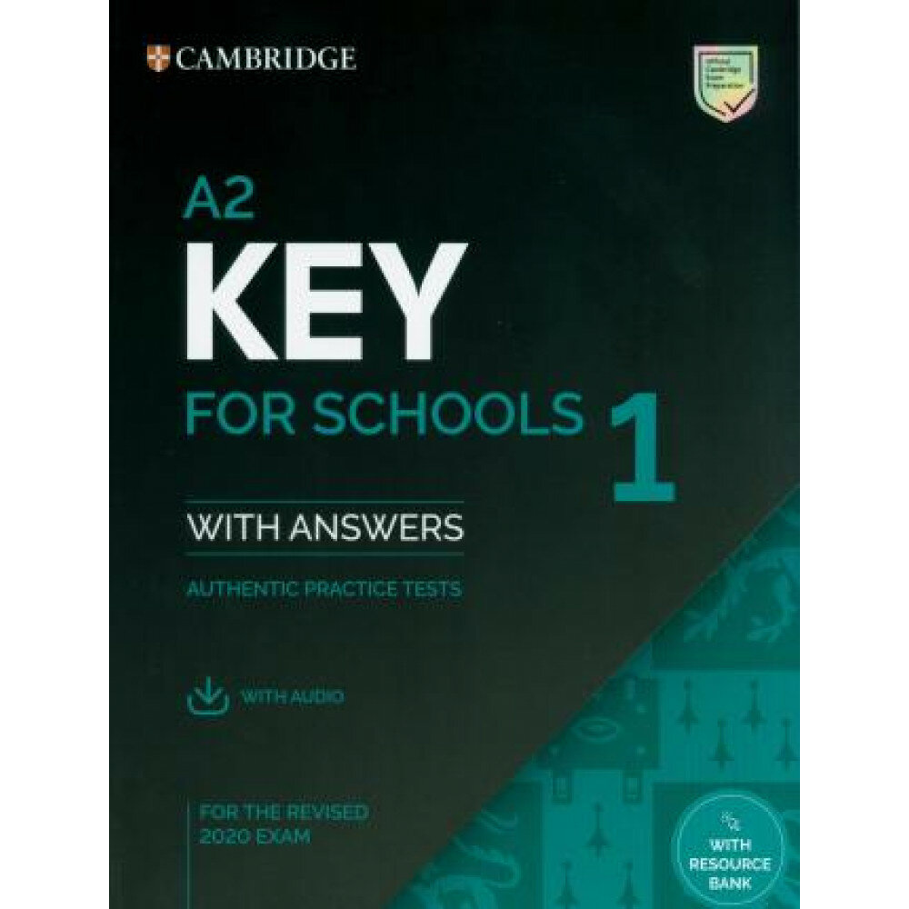 A2. Key for Schools 1 for the Revised 2020 Exam Student's Book with Answers with Audio: Authentic Practice Tests (KET Practice Tests)
