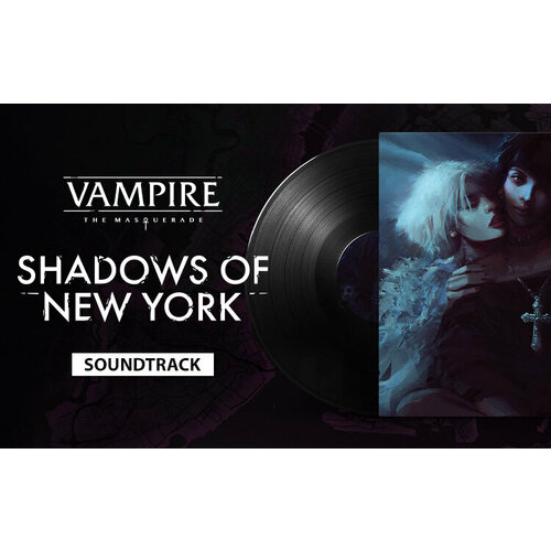 Vampire: The Masquerade - Shadows of New York - OST (Steam; PC; Регион активации РФ)