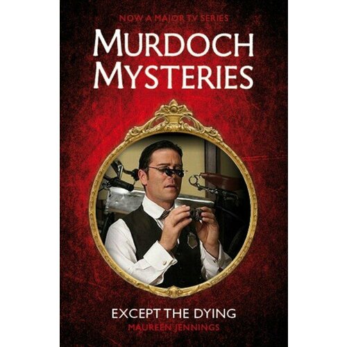 Jennings Maureen "Murdoch Mysteries Except The Dying"