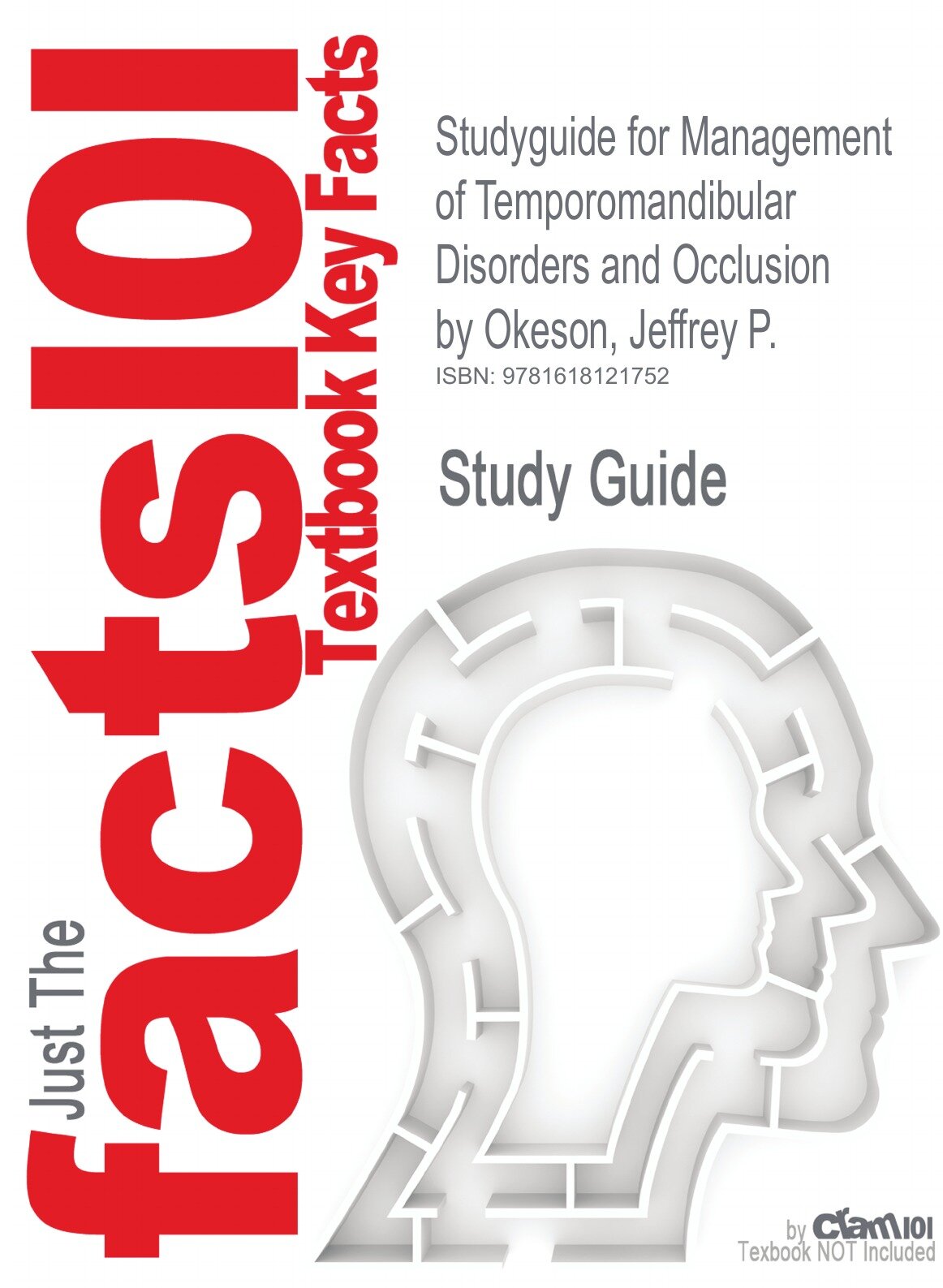 Studyguide for Management of Temporomandibular Disorders and Occlusion by Okeson, Jeffrey P, ISBN 9780323046145