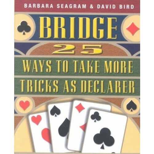 Seagram Barbara "25 Ways to Take More Tricks as Declarer"