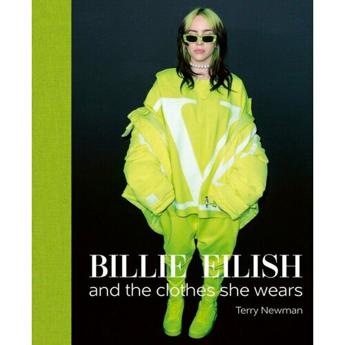 Terry Newman "Billie Eilish : And the Clothes She Wears"