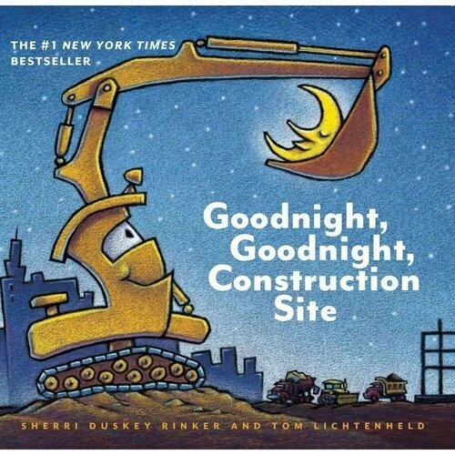 Duskey Rinker Sherri "Goodnight, Goodnight, Construction Site"