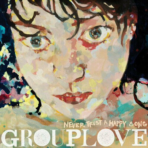 Виниловая пластинка Grouplove: Never Trust A Happy Song. 1 LP seddon holly don t close your eyes