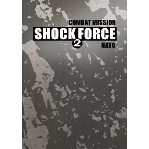 Combat Mission Shock Force 2 - NATO Forces (Steam; PC; Регион активации RU+CIS+CN+TR+IN)
