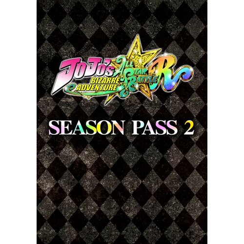 JoJo's Bizarre Adventure: All-Star Battle R - Season Pass 2 (Steam; PC; Регион активации Россия и СНГ)