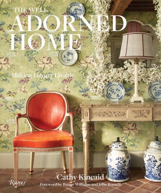 Kincaid Cathy "The Well Adorned Home: Making Luxury Livable"