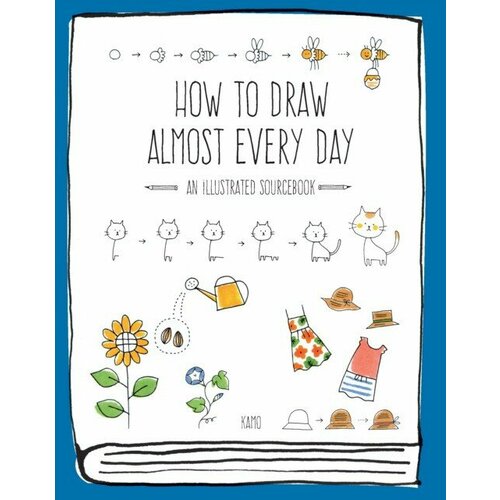 Kamo "How to Draw Almost Every Day: An Illustrated Sourcebook"