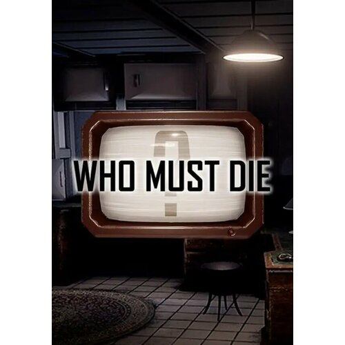 Who Must Die (Steam; PC; Регион активации все страны)