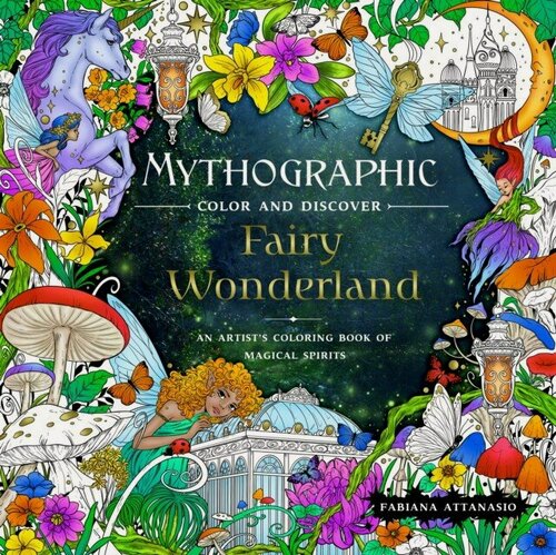 Изображение товара Attanasio, Fabiana "Mythographic Color and Discover: Fairy Wonderland: An Artist's Coloring Book of Magical Spirits"