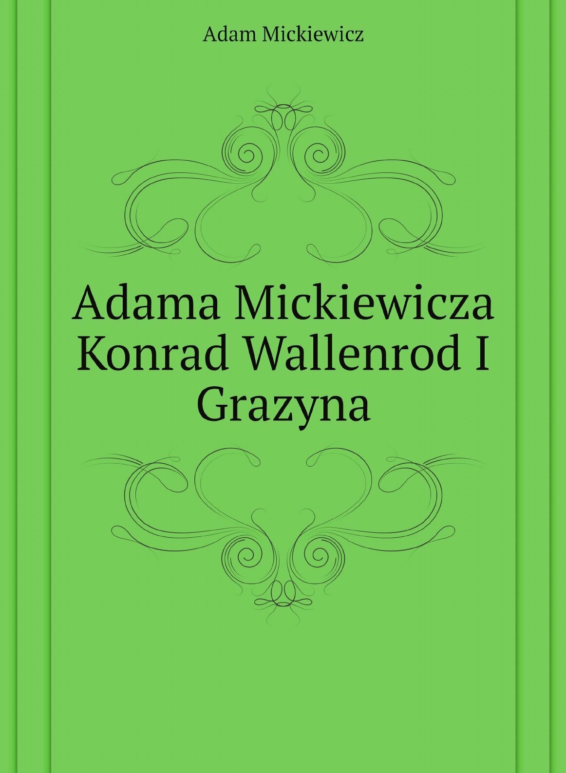 Adama Mickiewicza Konrad Wallenrod I Grazyna - фото №1