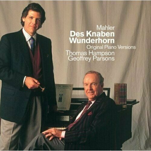 Mahler: Des Knaben Wunderhorn (Original piano versions). / Thomas Hampson, Geoffrey Parsons