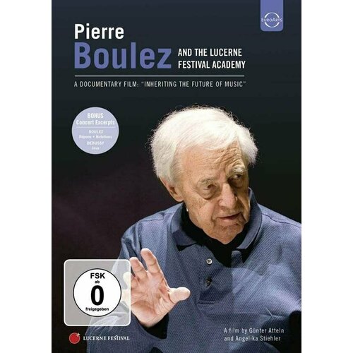 BOULEZ AND THE LUCERNE FESTIVAL ACADEMY - Inheriting the Future of Music. 1 DVD