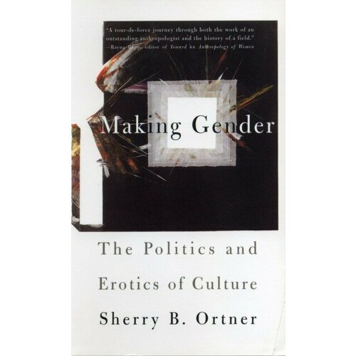 Ortner, Sherry B "Making Gender"