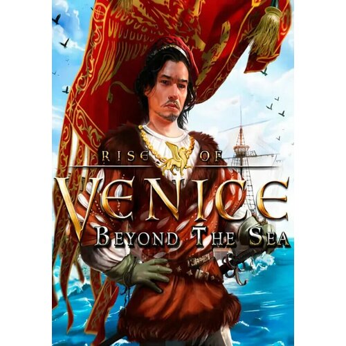 Rise of Venice - Beyond the Sea (Steam; PC; Регион активации Россия и СНГ)