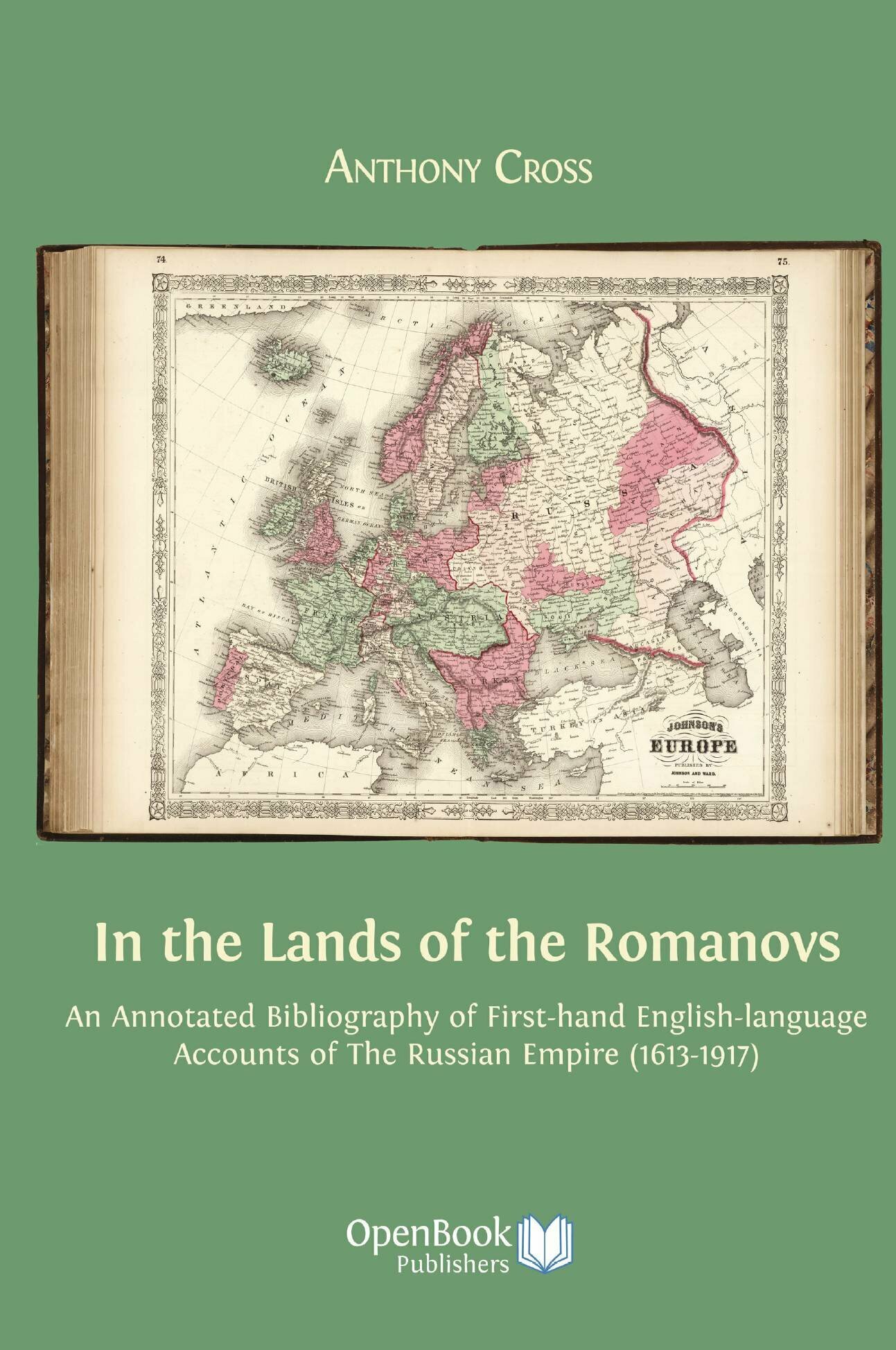 In the Lands of the Romanovs. An Annotated Bibliography of First-Hand English-Language Accounts of the Russian Empire (1613-1917)