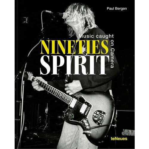 Bergen, Paul "Nineties Spirit: Music Caught on Camera"