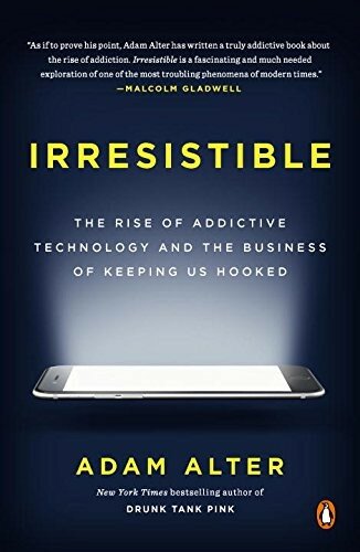 Irresistible The Rise of Addictive Technology and the Business of Keeping Us Hooked - фото №1