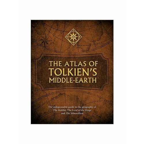 Atlas of Tolkiens Middle-earth (Tolkien J.R.R.) sibley brian the maps of tolkien s middle earth
